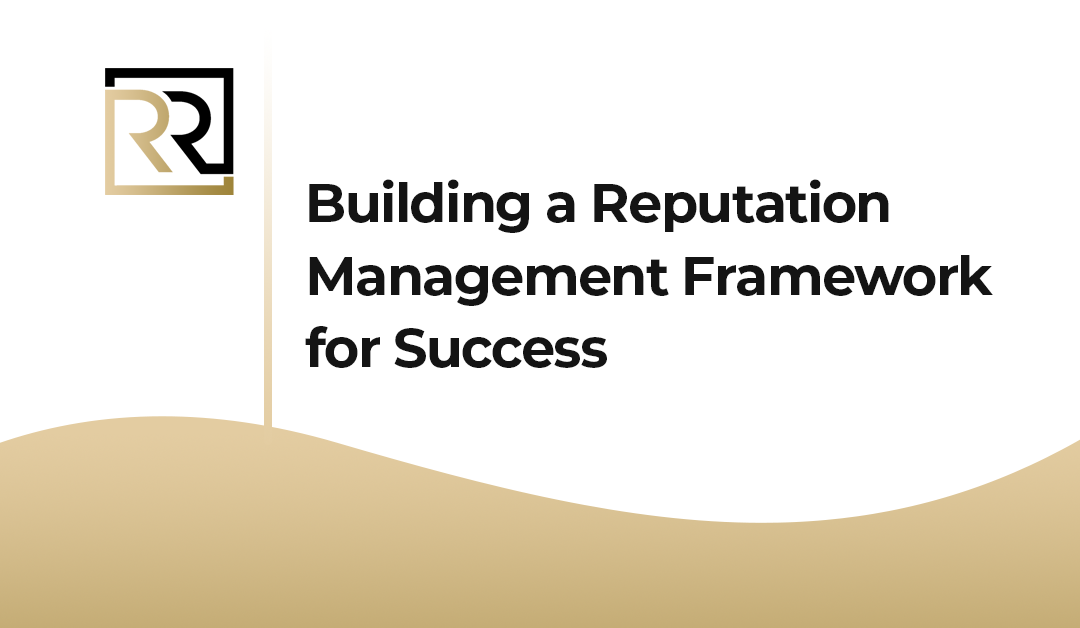 Building a Reputation Management Framework for Success