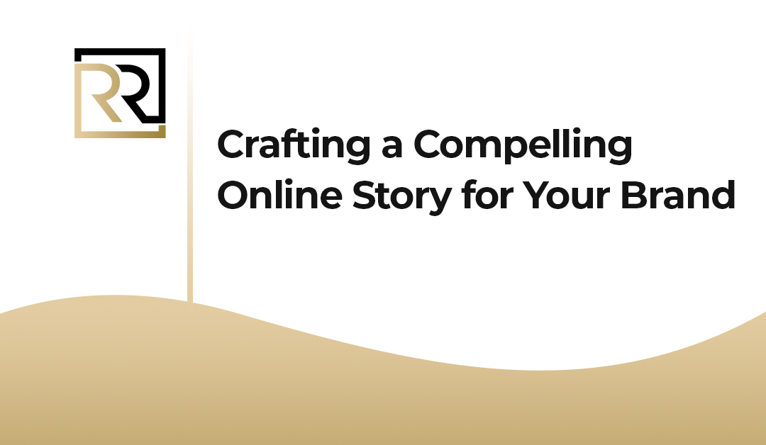 Crafting a Compelling Online Story for Your Brand