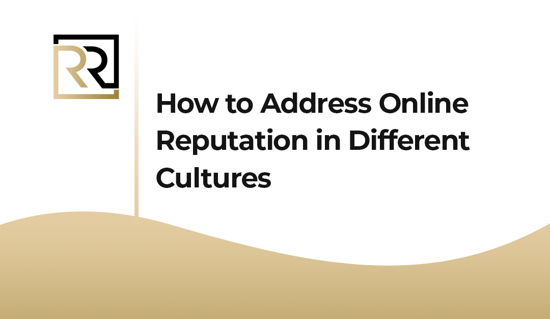 How to Address Online Reputation in Different Cultures