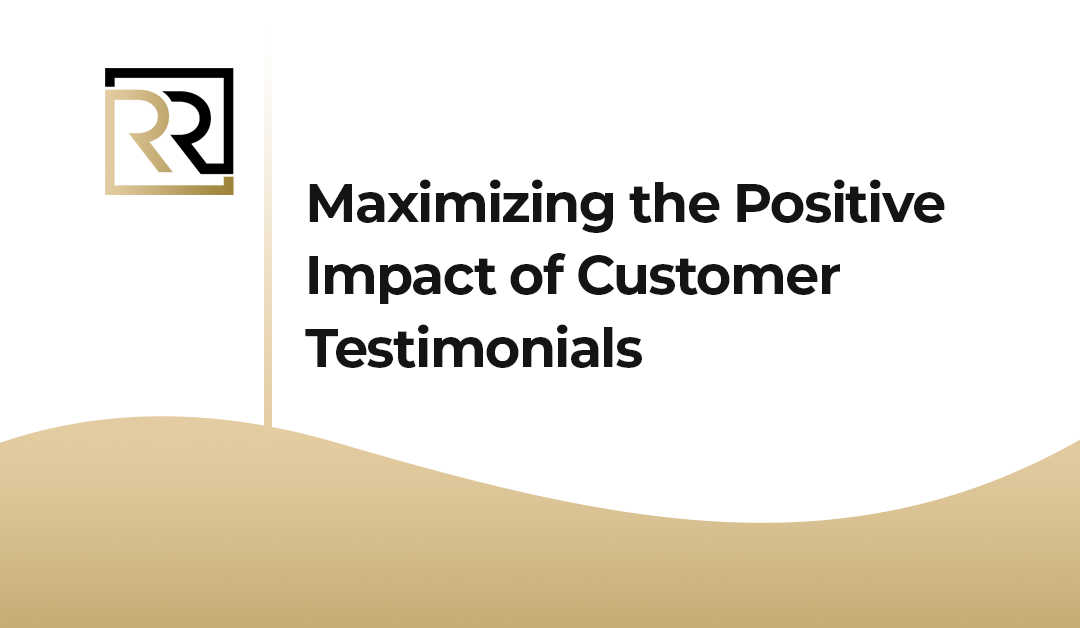 Maximizing the Positive Impact of Customer Testimonials