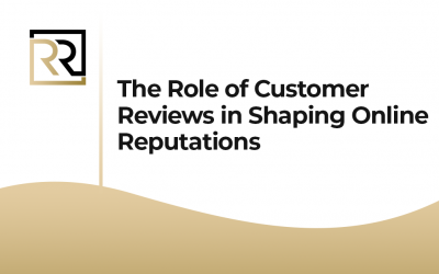 The Role of Customer Reviews in Shaping Online Reputations